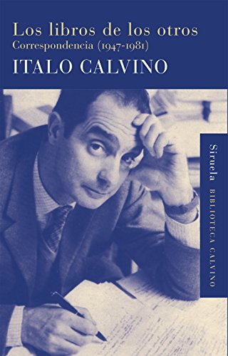 Los libros de los otros: Correspondencia (1947-1981) (Biblioteca Italo Calvino, Band 34) von SIRUELA